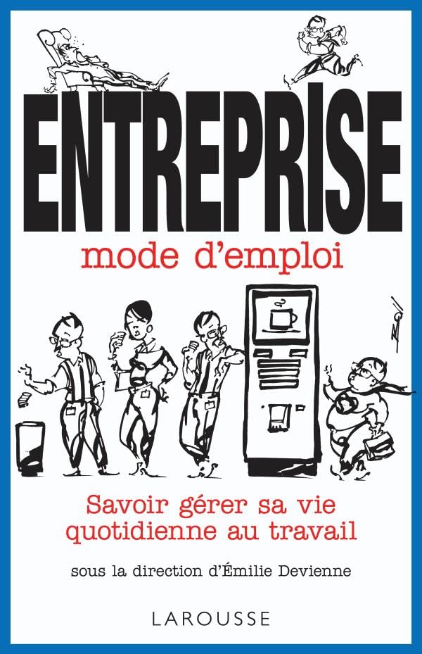 Entreprise mode d'emploi - Savoir gérer sa vie quotidienne au travail book