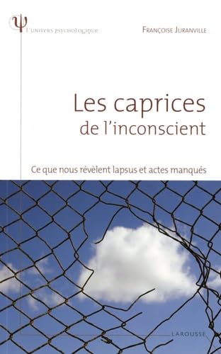 Les caprices de l'inconscient - Ce que nous révèlent lapsus et actes manqués book