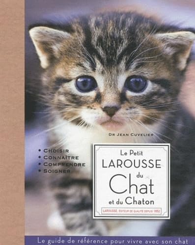Le petit Larousse du chat et du chaton: Choisir, connaître, comprendre, soigner Books