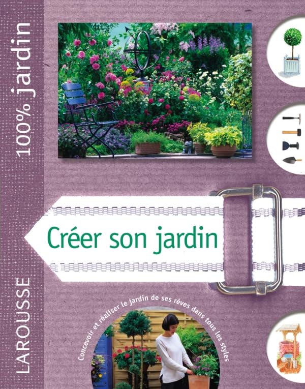 Créer son jardin: Le guide indispensable pour concevoir, planter et entretenir un beau jardin Books