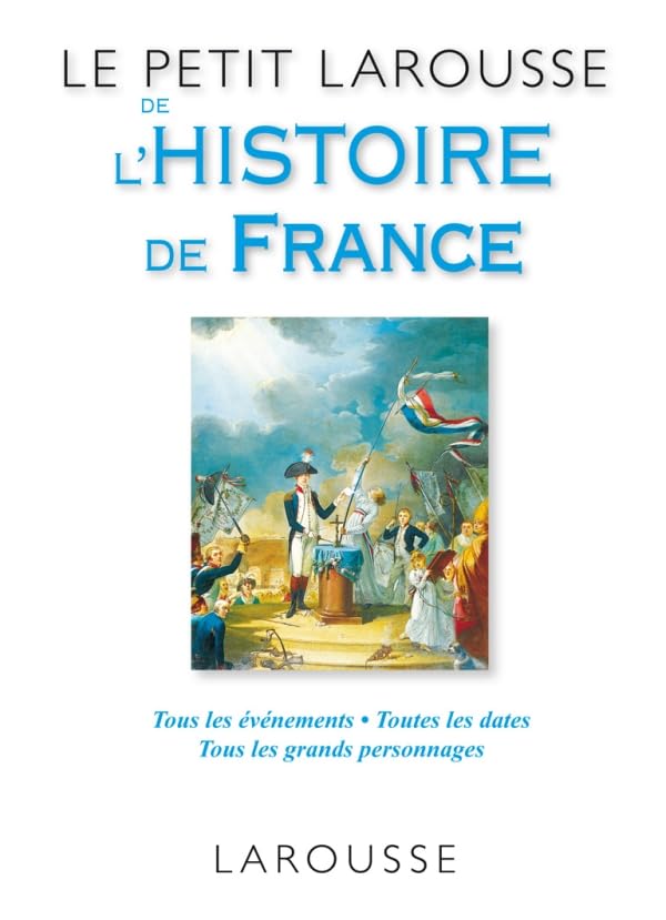Le Petit Larousse de l'Histoire de France Politics & History
