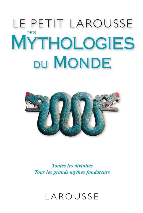 Le Petit Larousse des Mythologies du monde Reference Books