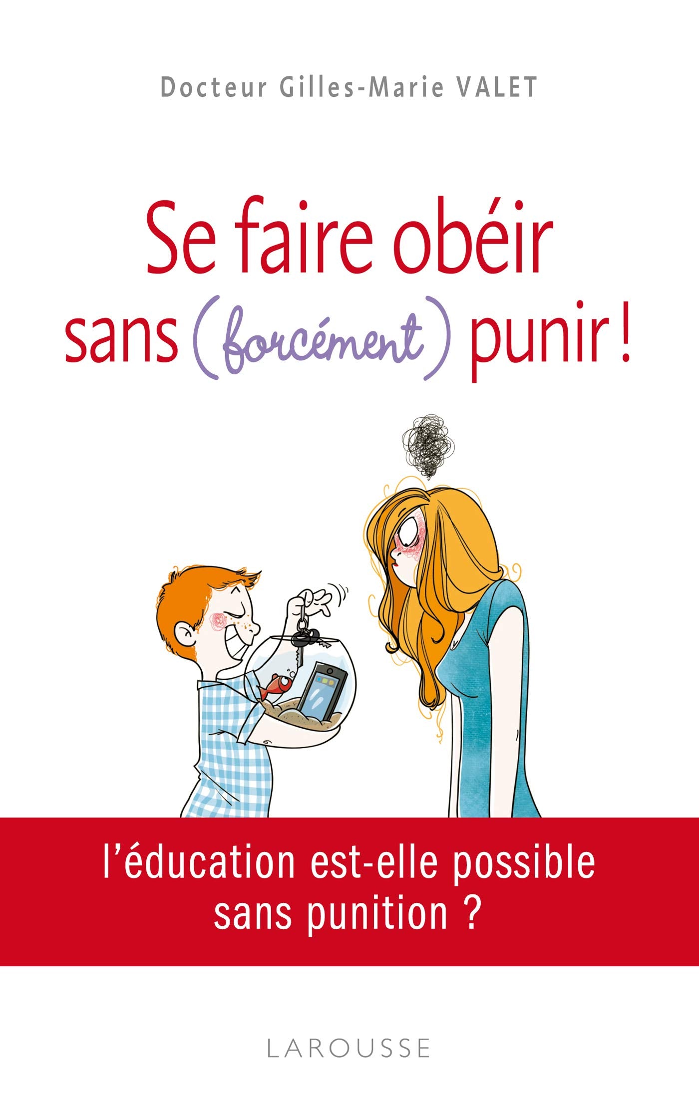 Se faire obéir - Sans (forcément) punir ! Books
