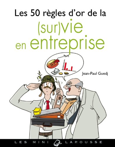 Les 50 règles d'or de la (sur)vie en entreprise Books