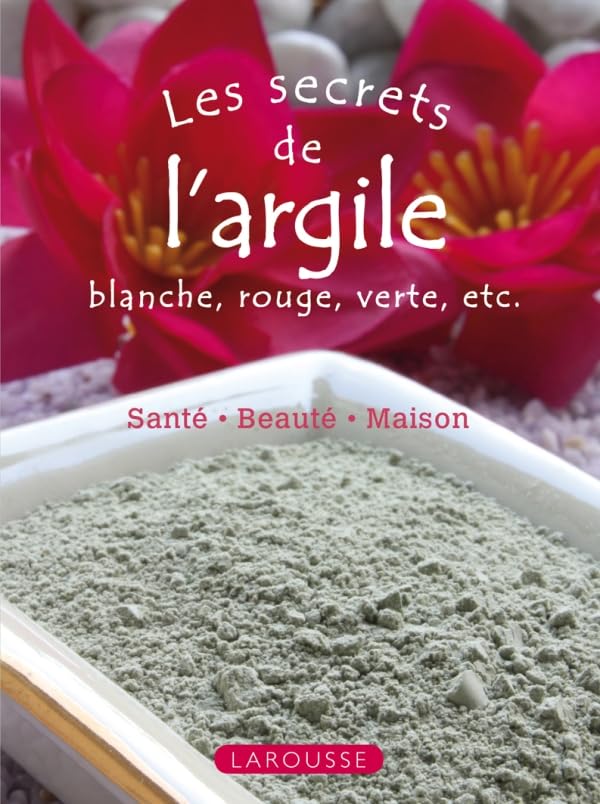 Les secrets de l'argile blanche, rouge, verte, etc. book