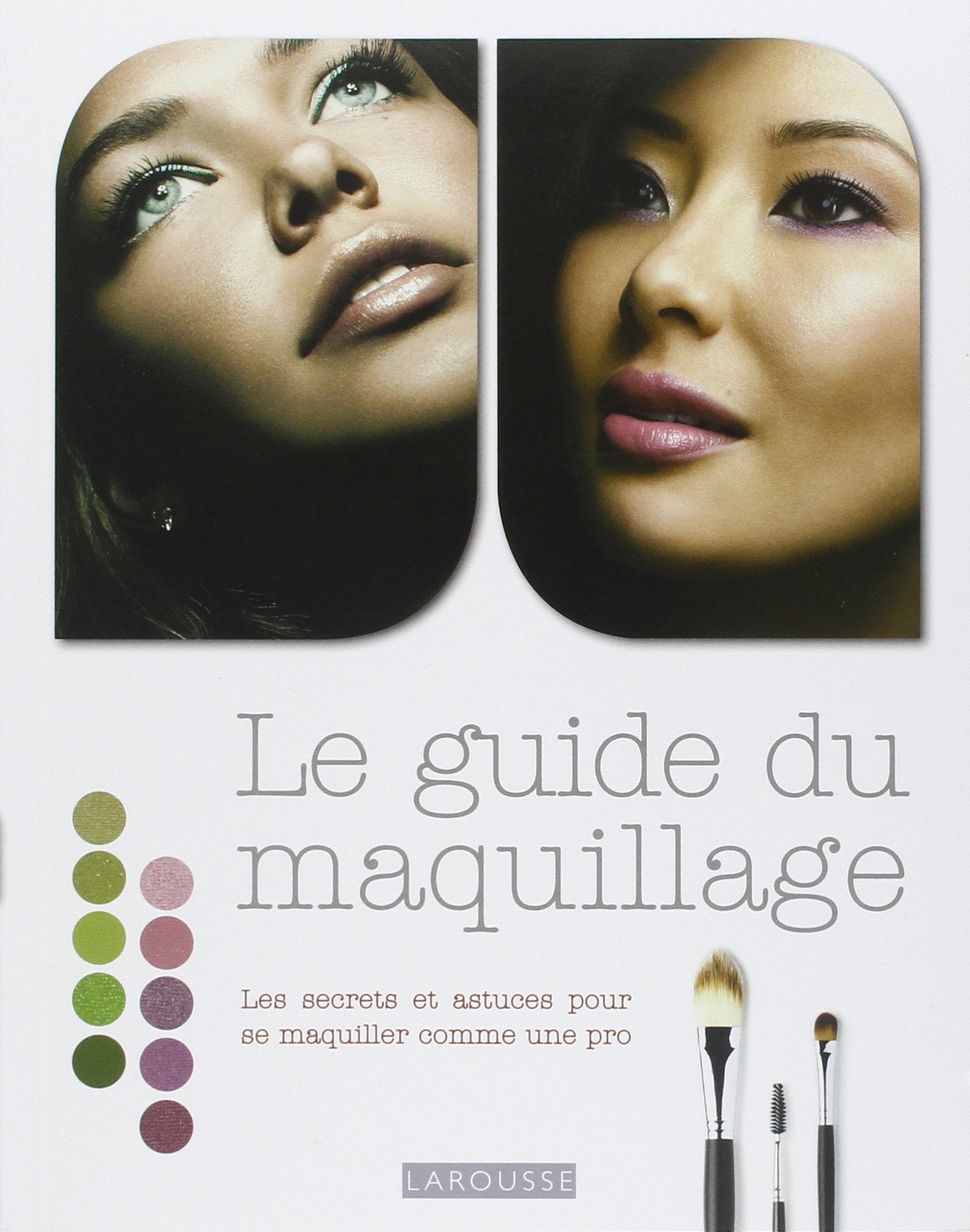 Le guide du maquillage: Les secrets et astuces pour se maquiller comme une pro Books