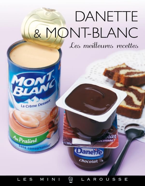 Danette et Mont-Blanc: Les meilleures recettes Leisure, Home & Garden