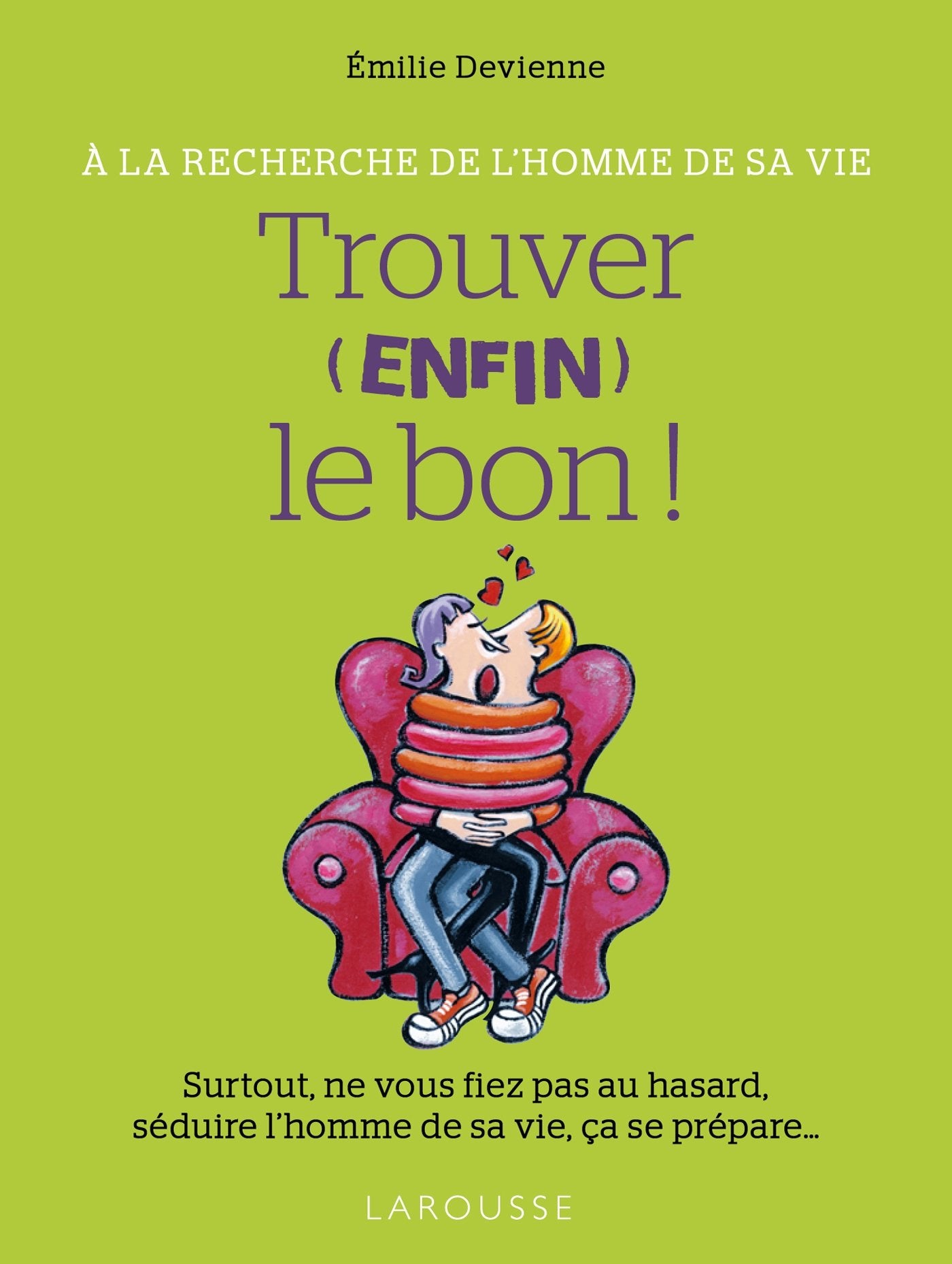 Trouver (enfin !) le bon - à la recherche de l'homme de sa vie book