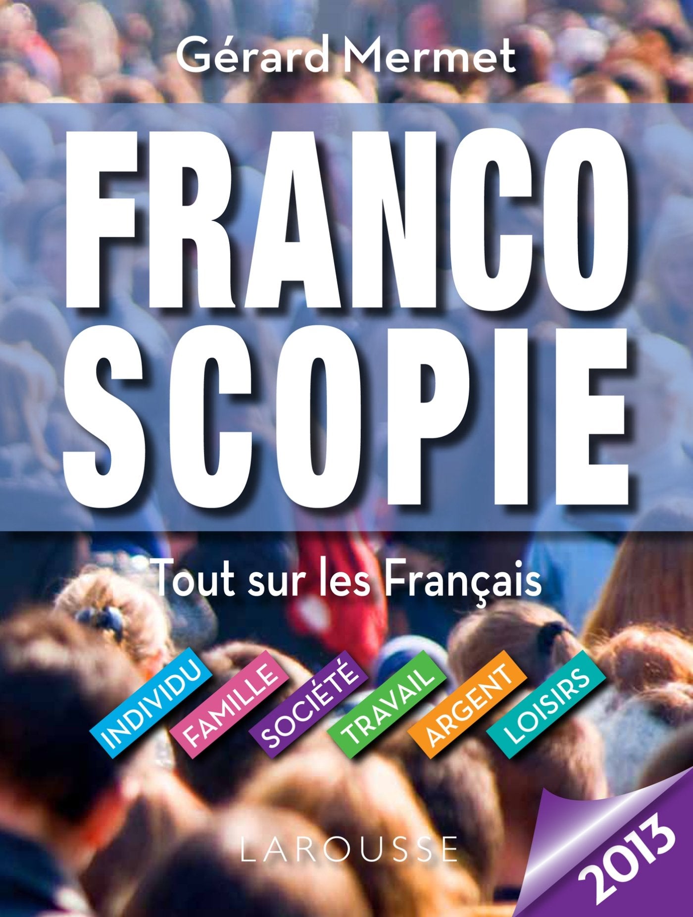 Francoscopie 2013: Tout sur les Francais Social Sciences