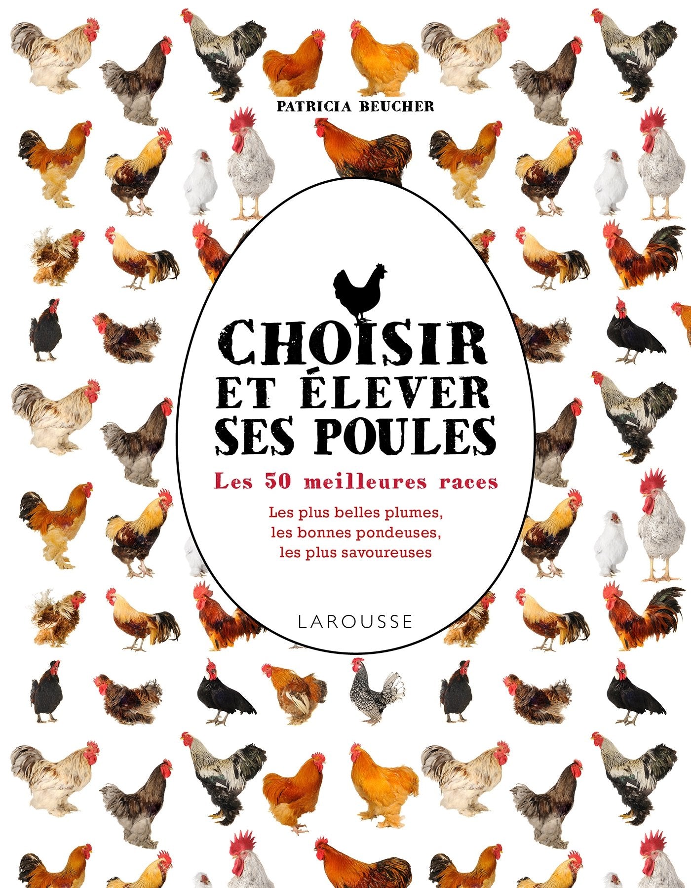 Choisir et élever ses poules: Les 100 meilleures races book