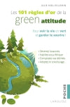 Les 101 règles d'or de la green attitude : pour voir la vie en vert et garder le sourire ! Garden & Plants