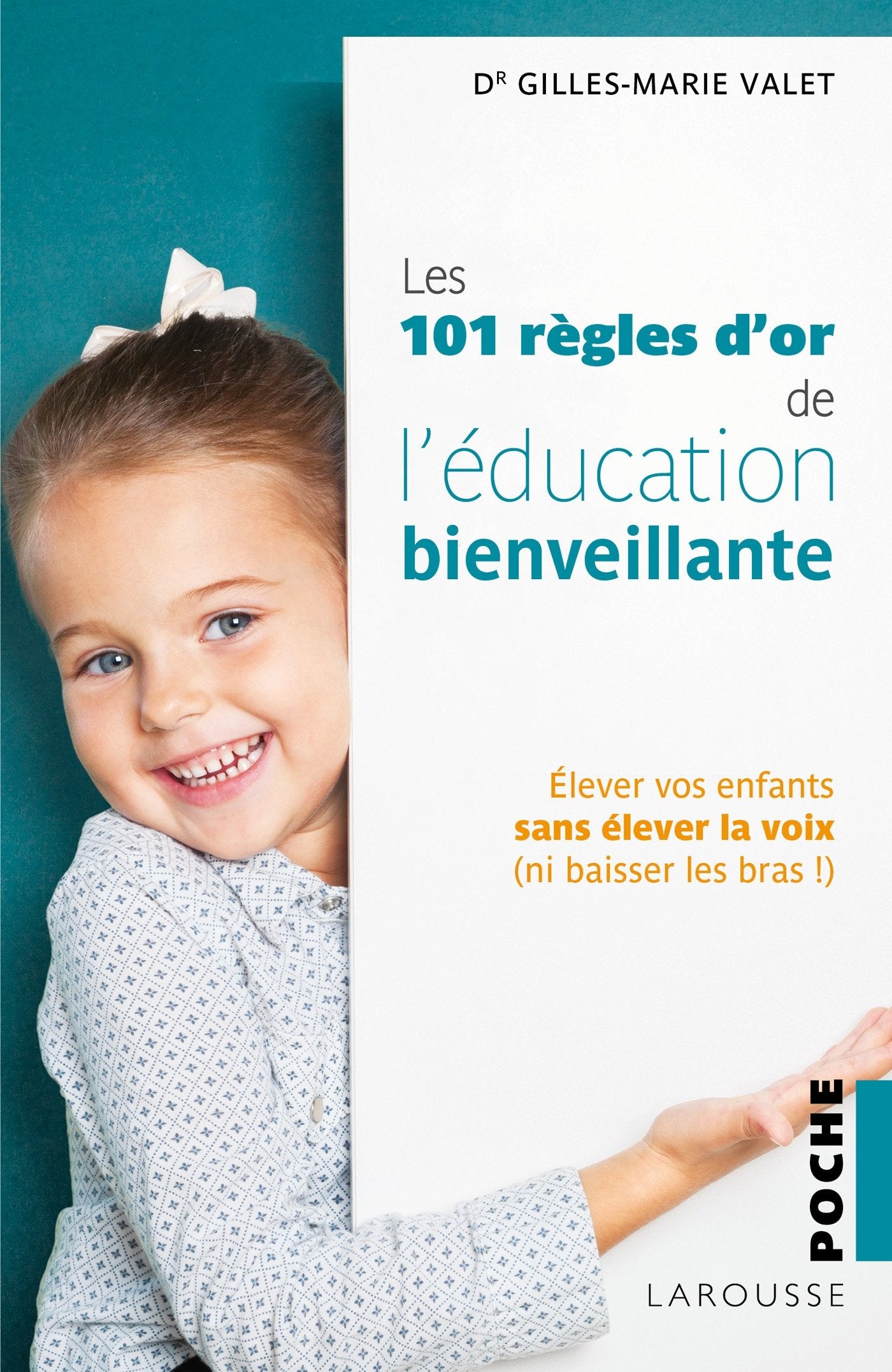 101 Règles d'or de l'Education Bienveillante: Elever vos enfants sans élever la voix (ni baisser les bras !) Books