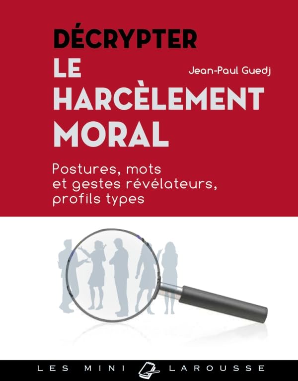 Décrypter le harcèlement moral: Postures, mots et gestes révélateurs, profils types Books