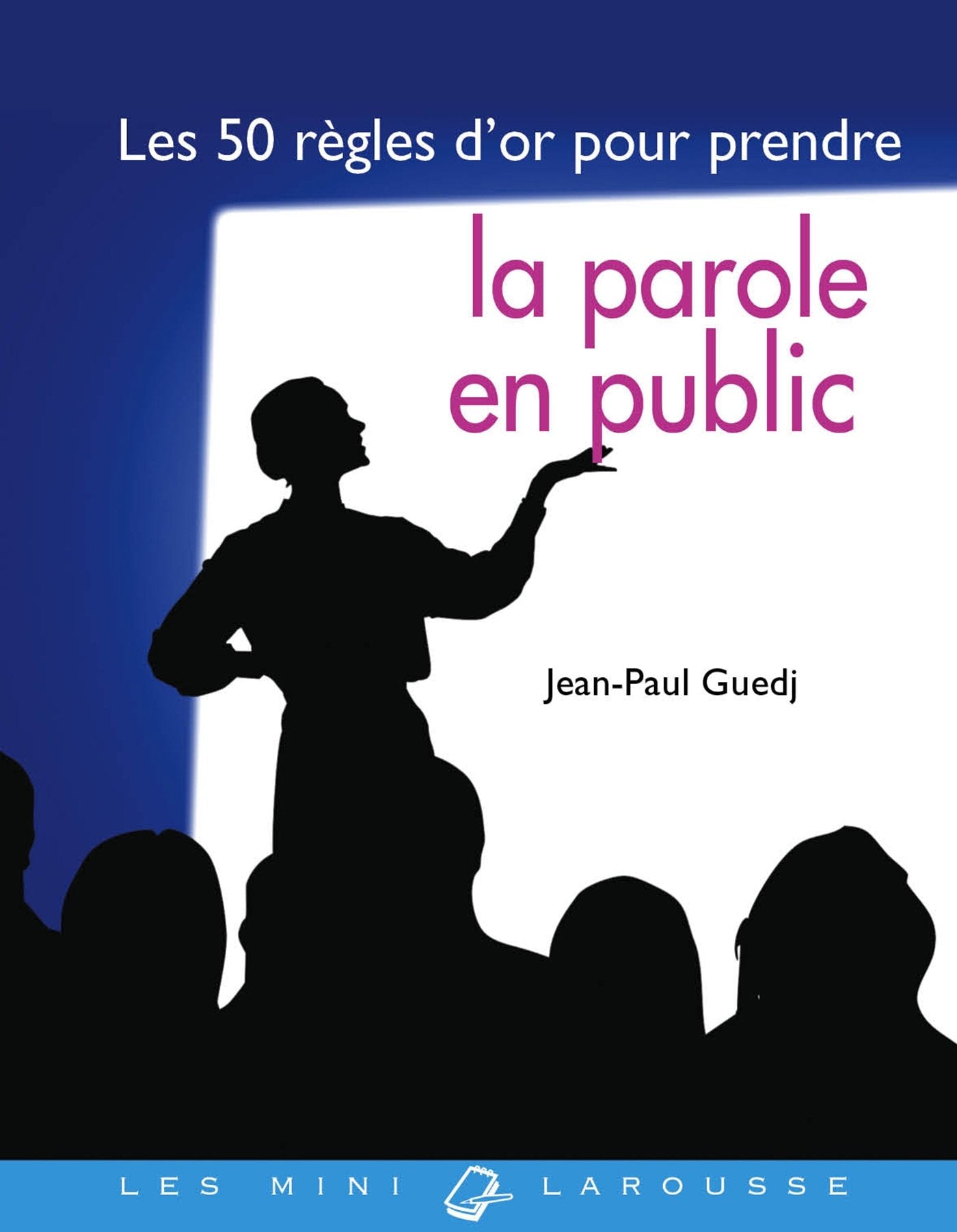 Les 50 règles d'or pour prendre la parole en public Books
