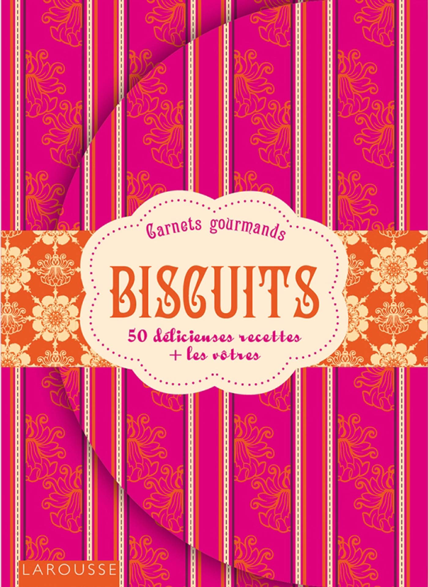 Biscuits: 50 délicieuses recettes + les vôtres Books