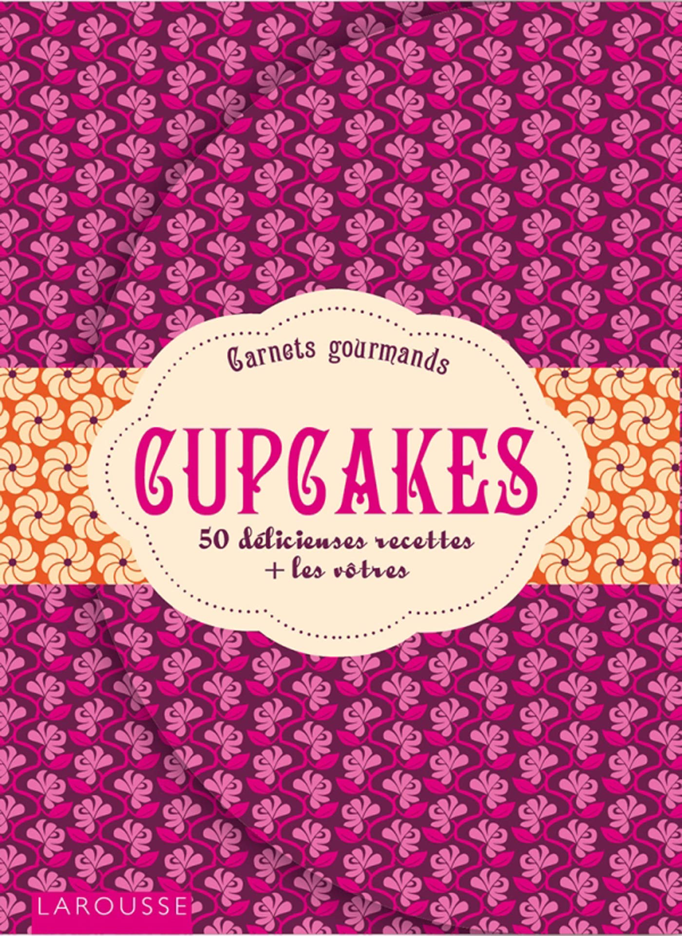 Cupcakes: 50 délicieuses recettes + les vôtres book