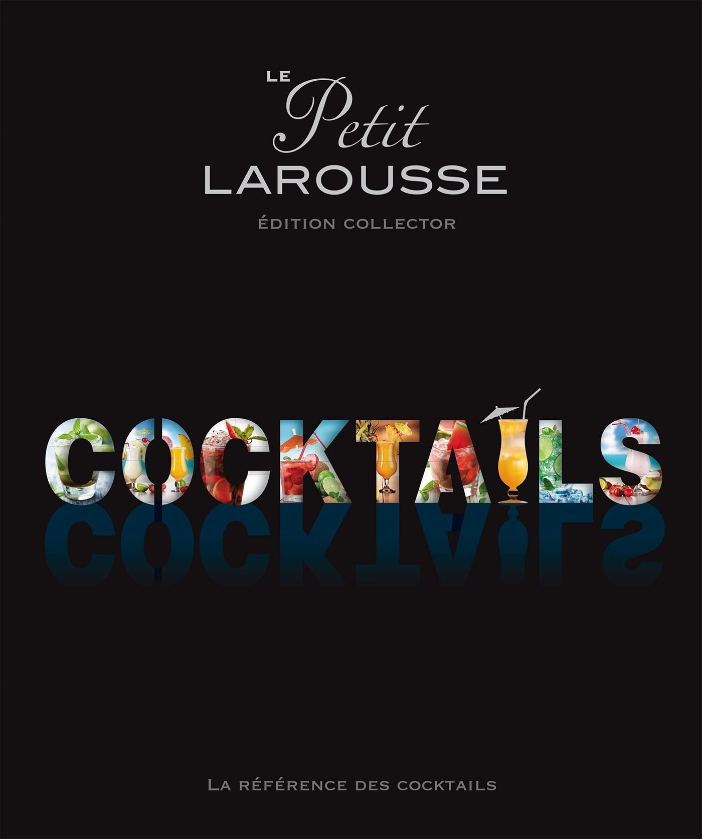 Le petit Larousse des cocktails: Edition collector Leisure, Home & Garden