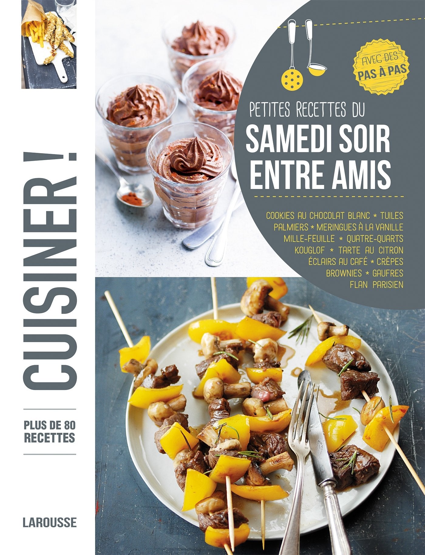 Petites recettes du samedi soir entre amis: Plus de 85 recettes, avec des pas à pas Leisure, Home & Garden