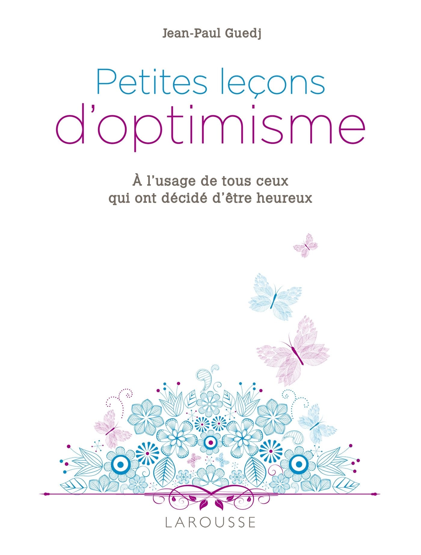 Petites leçons d'optimisme: A l'usage de tous ceux qui ont décidé d'être heureux Books