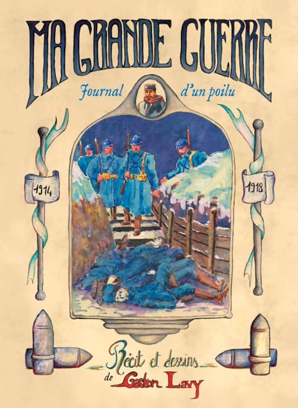 Ma Grande Guerre par Gaston Lavy: Journal d'un poilu Film, Art & Culture