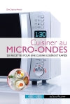 Cuisiner au micro-ondes : 250 recettes pour une cuisine légère et rapide Leisure, Home & Garden