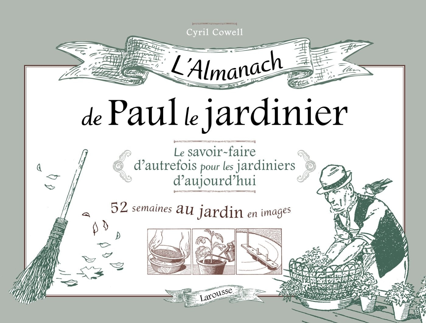 L'almanach de Paul le jardinier: Le savoir-faire d'autrefois pour les jardiniers d'aujourd'hui Leisure, Home & Garden
