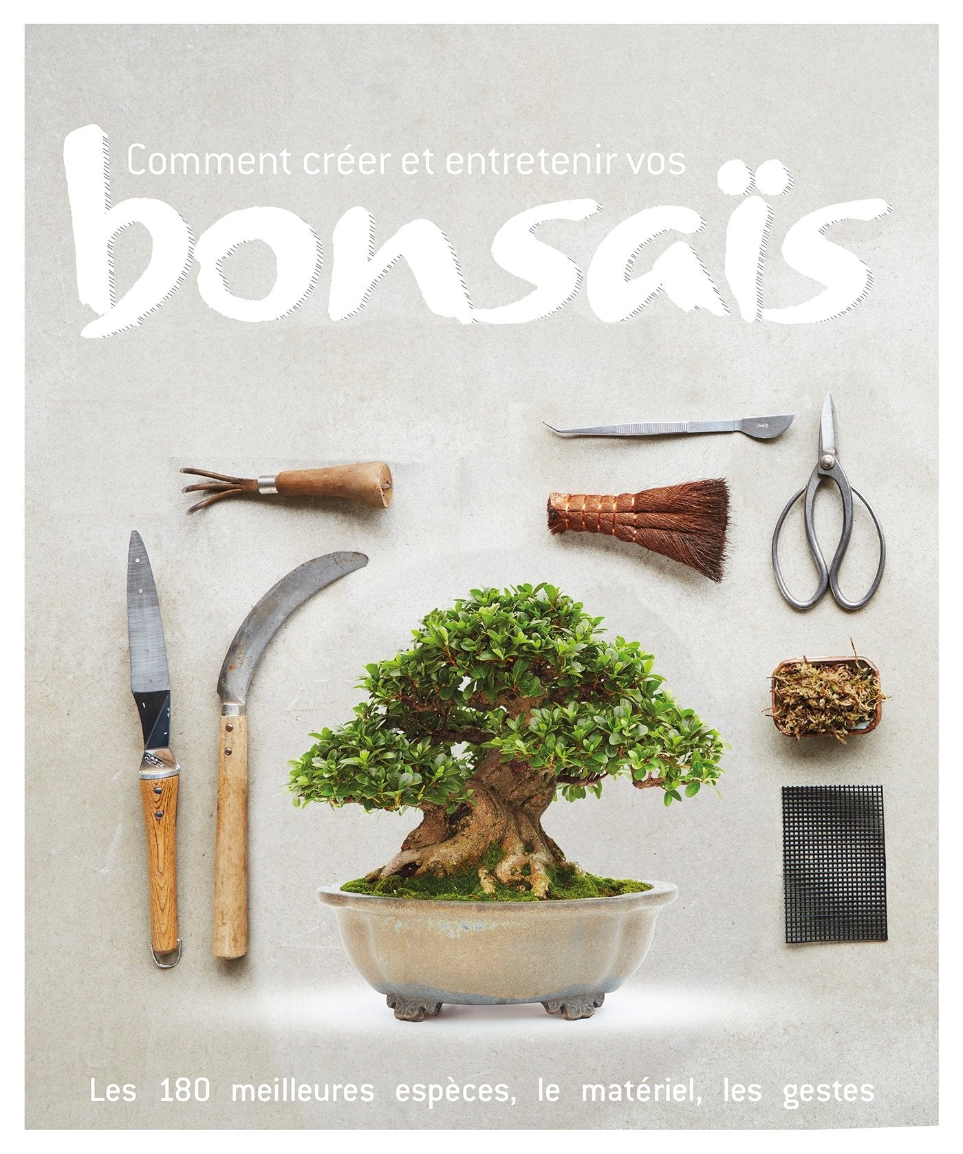 Comment créer et entretenir vos bonsaïs book