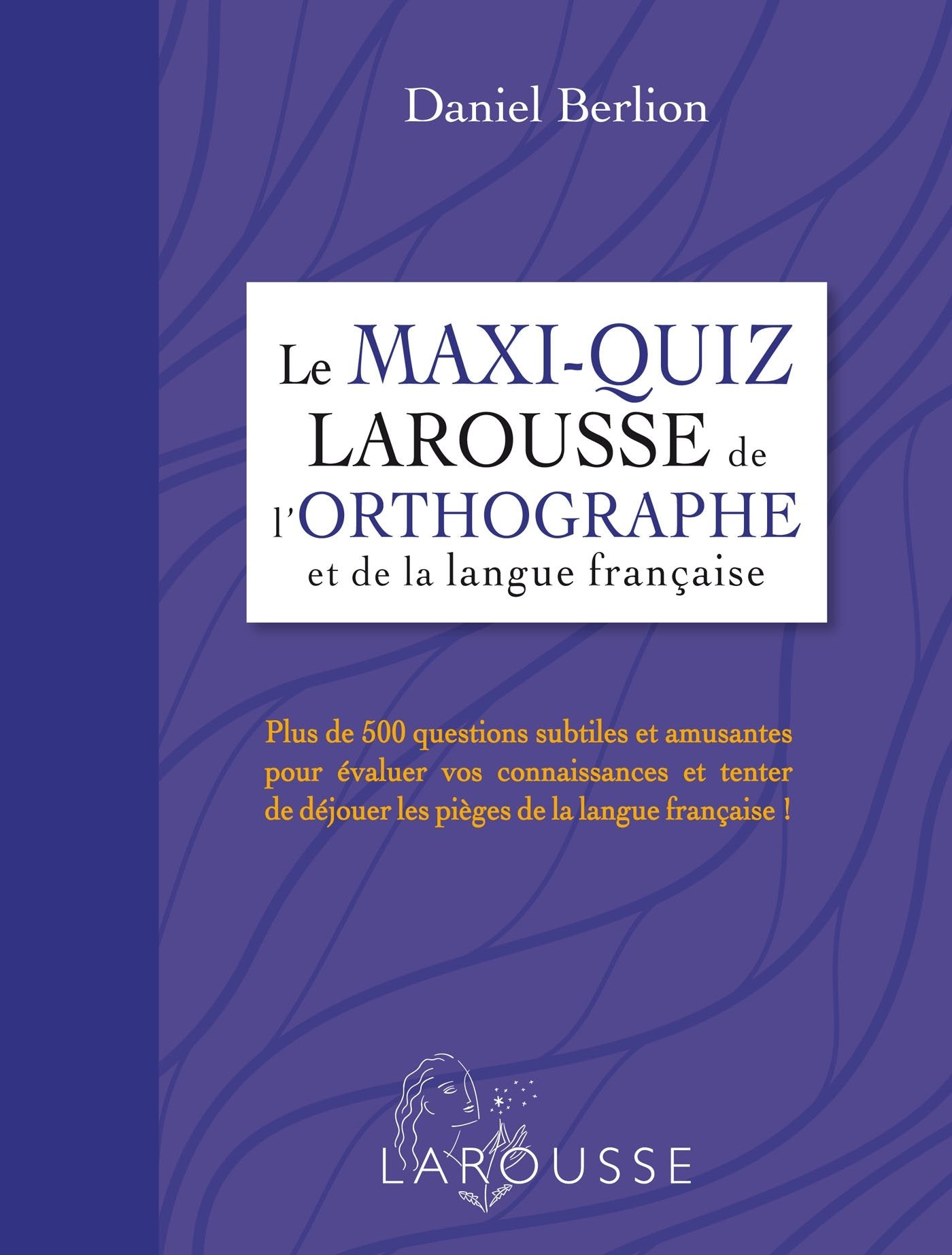 Le maxi quiz Larousse de l'orthographe et de la langue française book