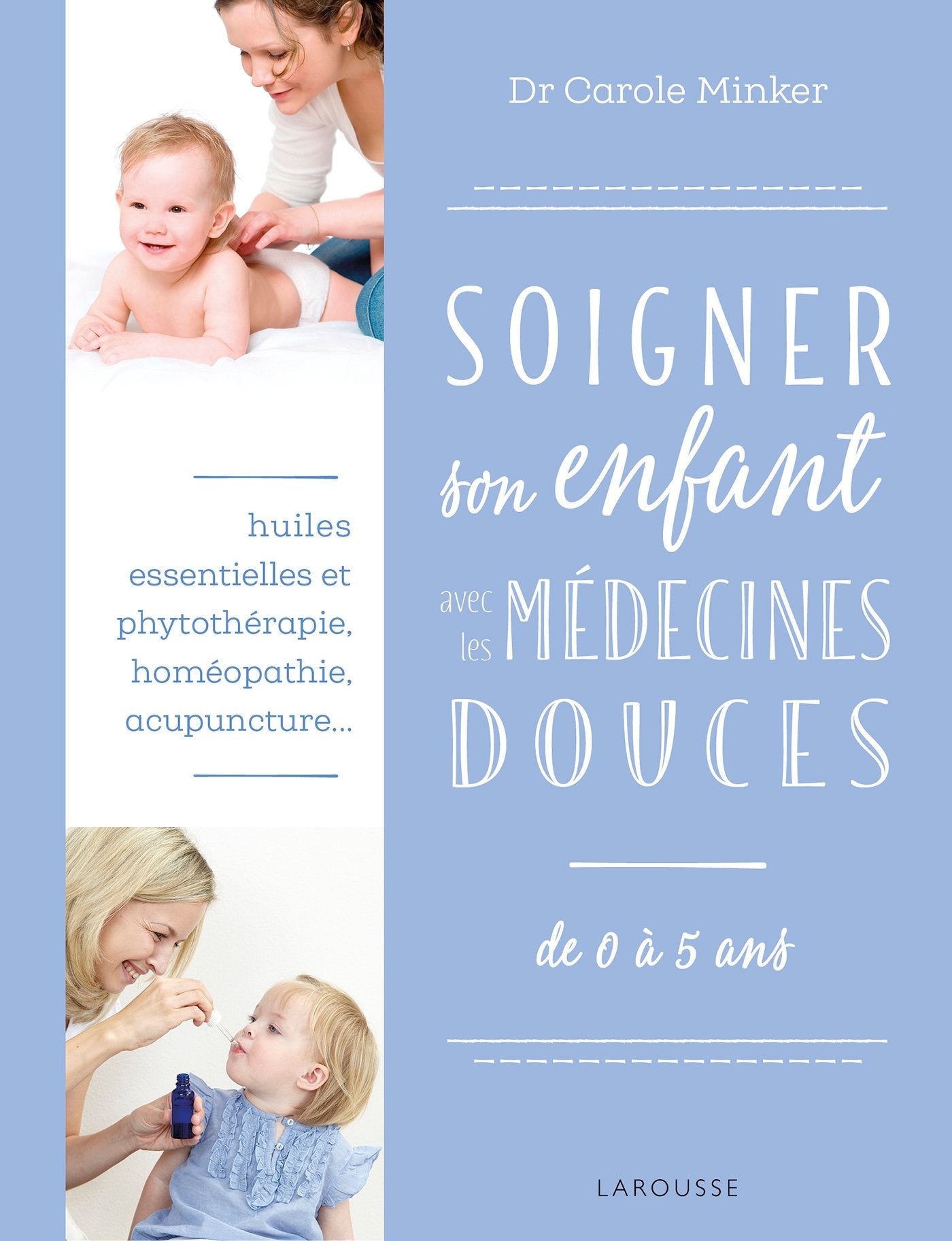 SOIGNER SON ENFANT AVEC LES MEDECINES DOUCES: de 0 à 5 ans Health, Nutrition & Fitness