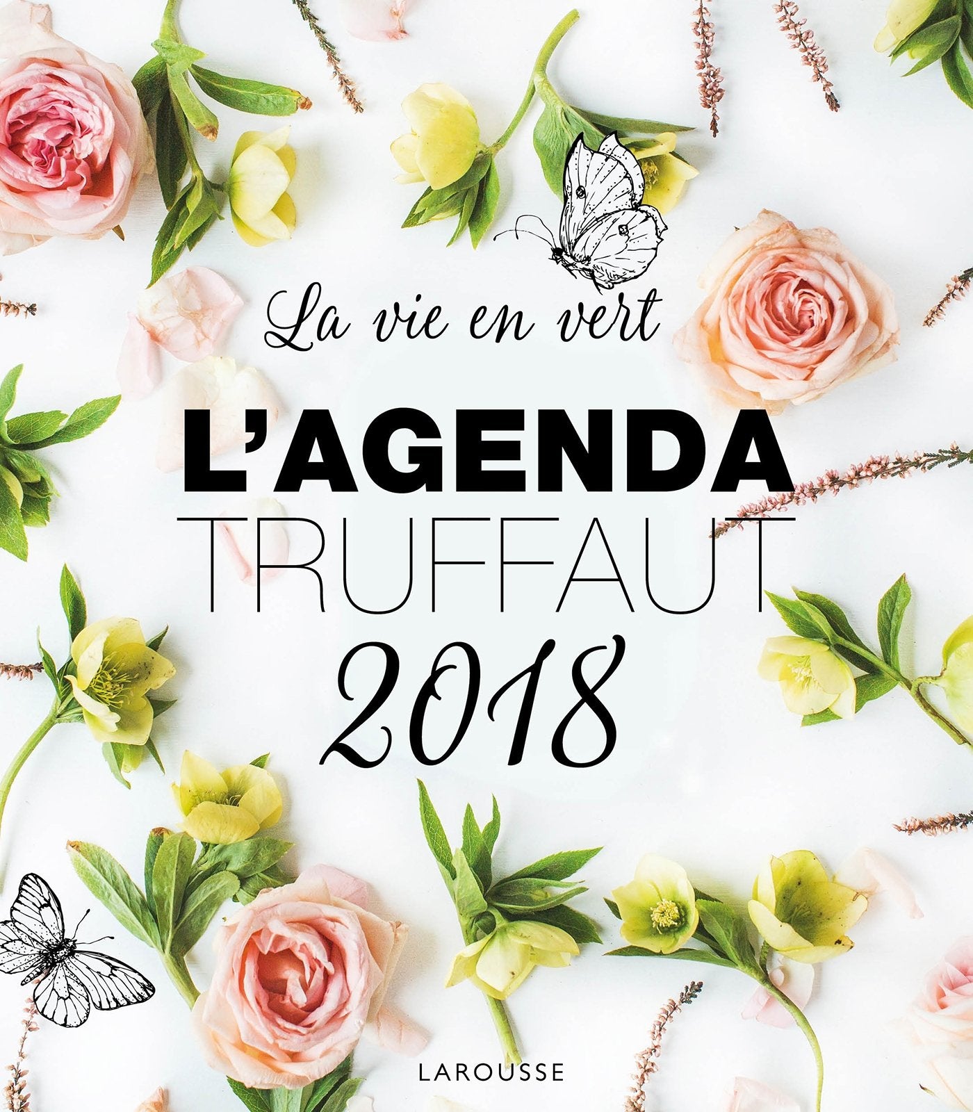 Agenda Truffaut 2018: La vie en vert Garden & Plants
