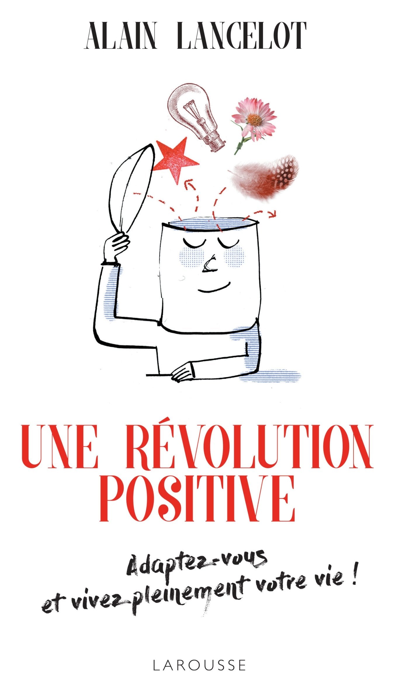 UNE REVOLUTION POSITIVE: Adaptez-vous et vivez pleinement votre vie ! Books