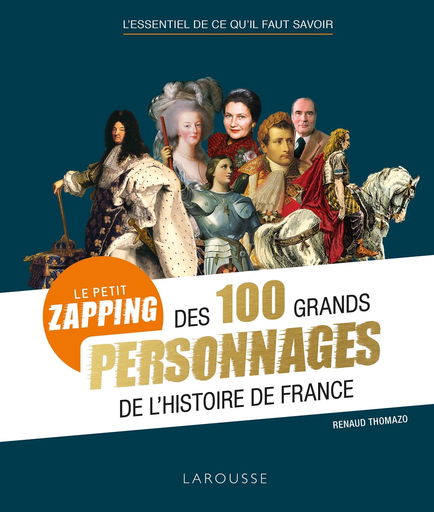 petit zapping des 100 grands personnages qui ont fait l'Histoire de France Politics & History