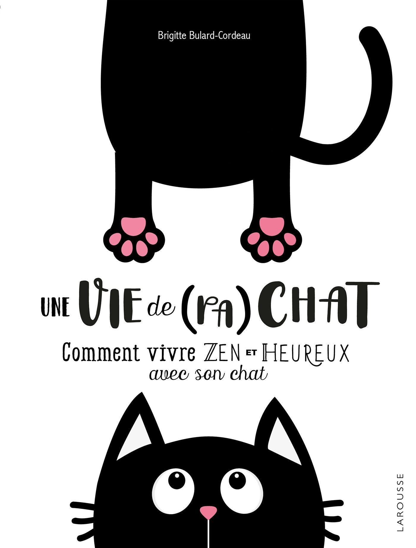 Une vie de (pa)chat: Comment vivre Zen et Heureux avec son chat Pets