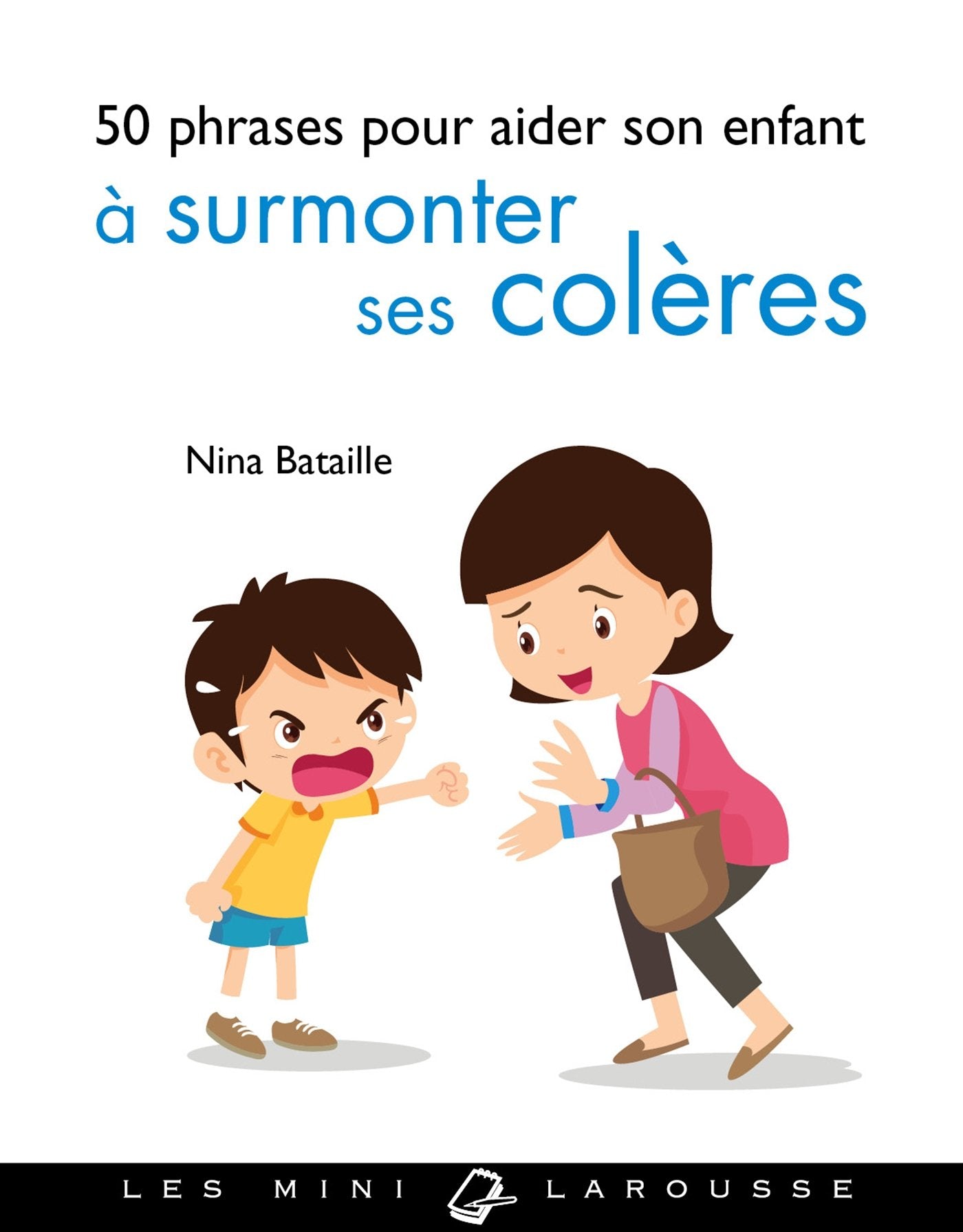 50 phrases pour aider son enfant à surmonter ses colères Psychology