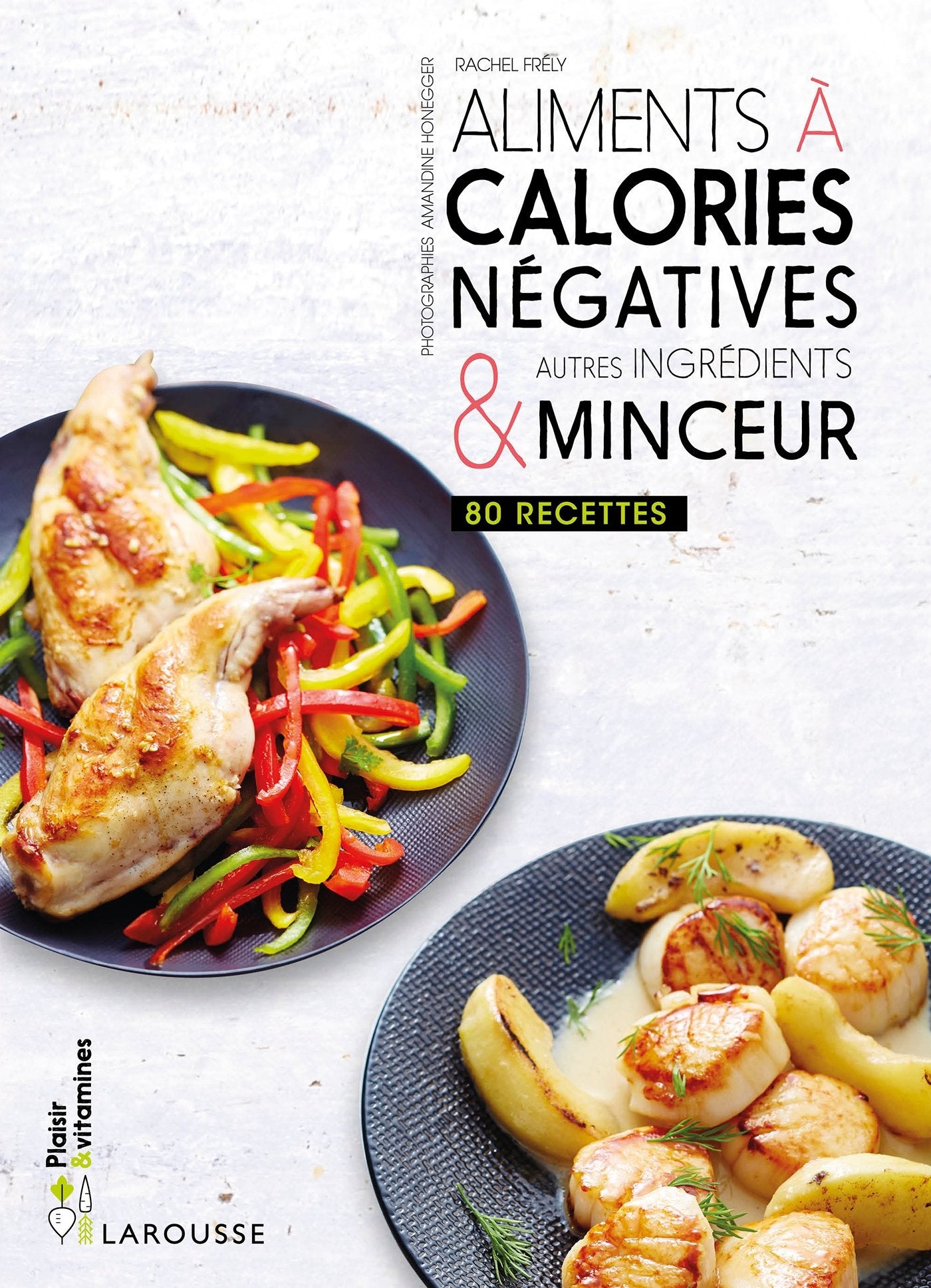 Aliments à calories négatives & autres ingrédients minceur: 80 recettes Leisure, Home & Garden