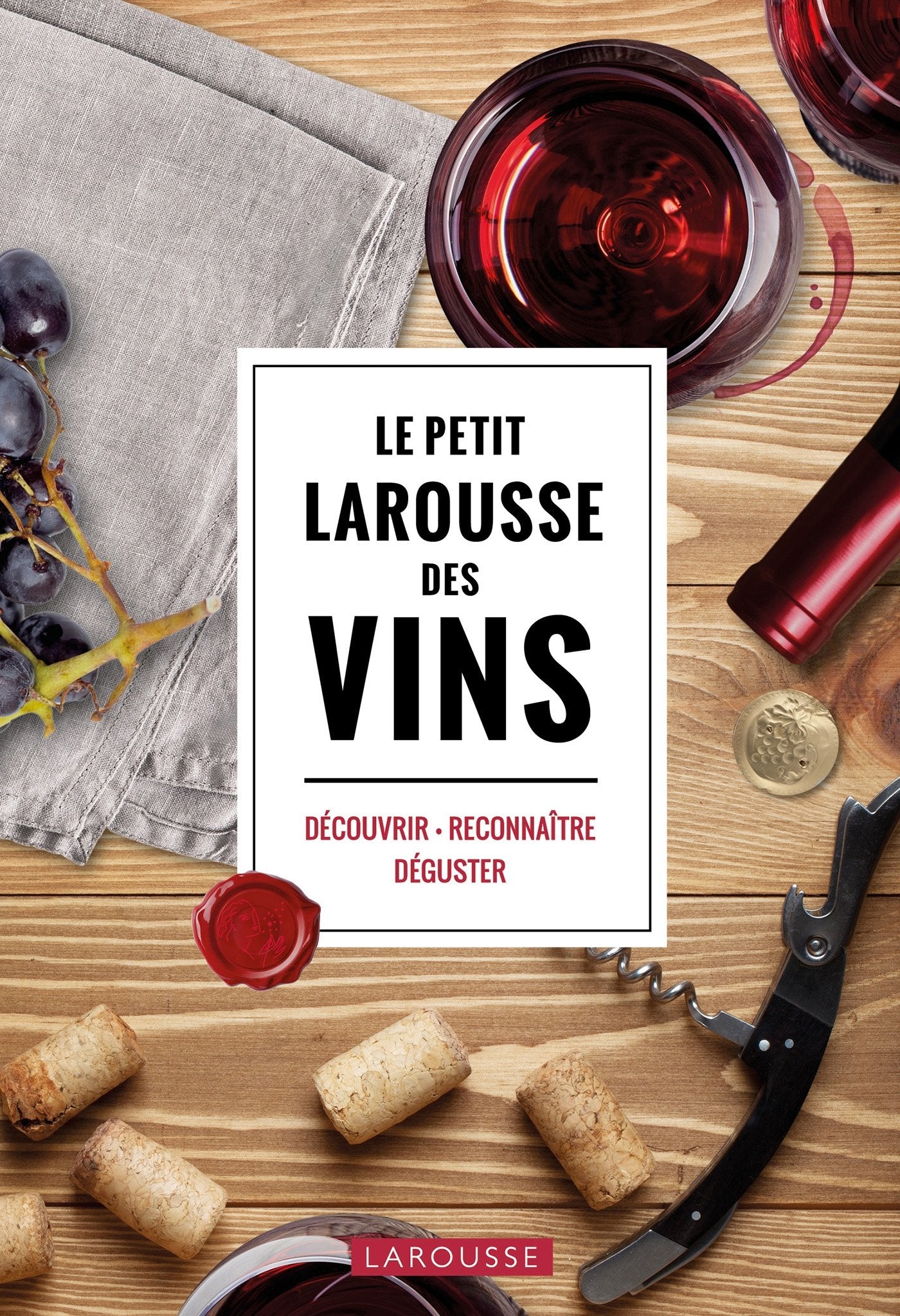 Le Petit Larousse des Vins: Découvrir . Reconnaître . Déguster Leisure, Home & Garden