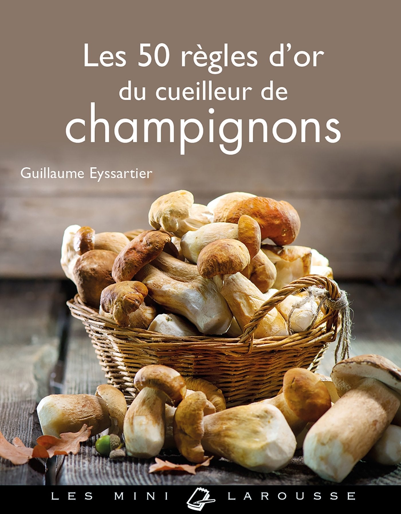 Les 50 règles d'or du cueilleur de champignons Leisure, Home & Garden