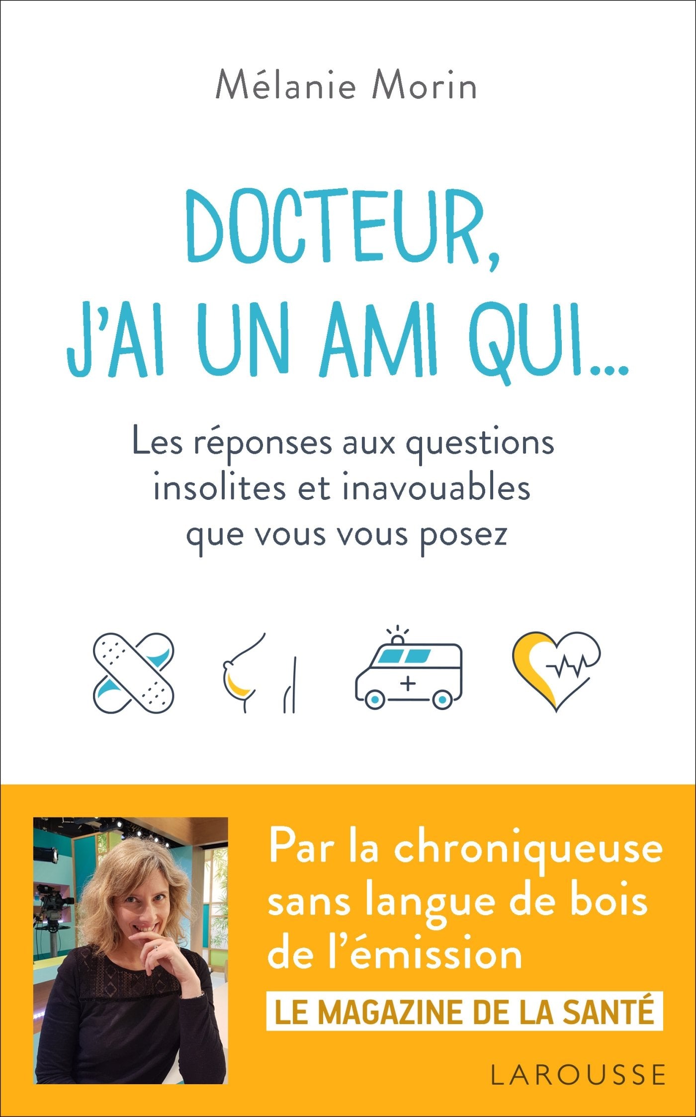 Docteur, j'ai un ami qui...: Les réponses aux questions insolites et inavouables que vous vous posez Essays & Short Stories