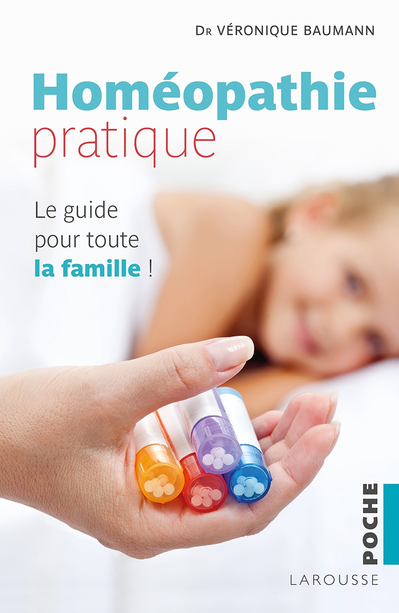 Homéopathie Pratique: Le Guide Pour Toute La Famille Medicine