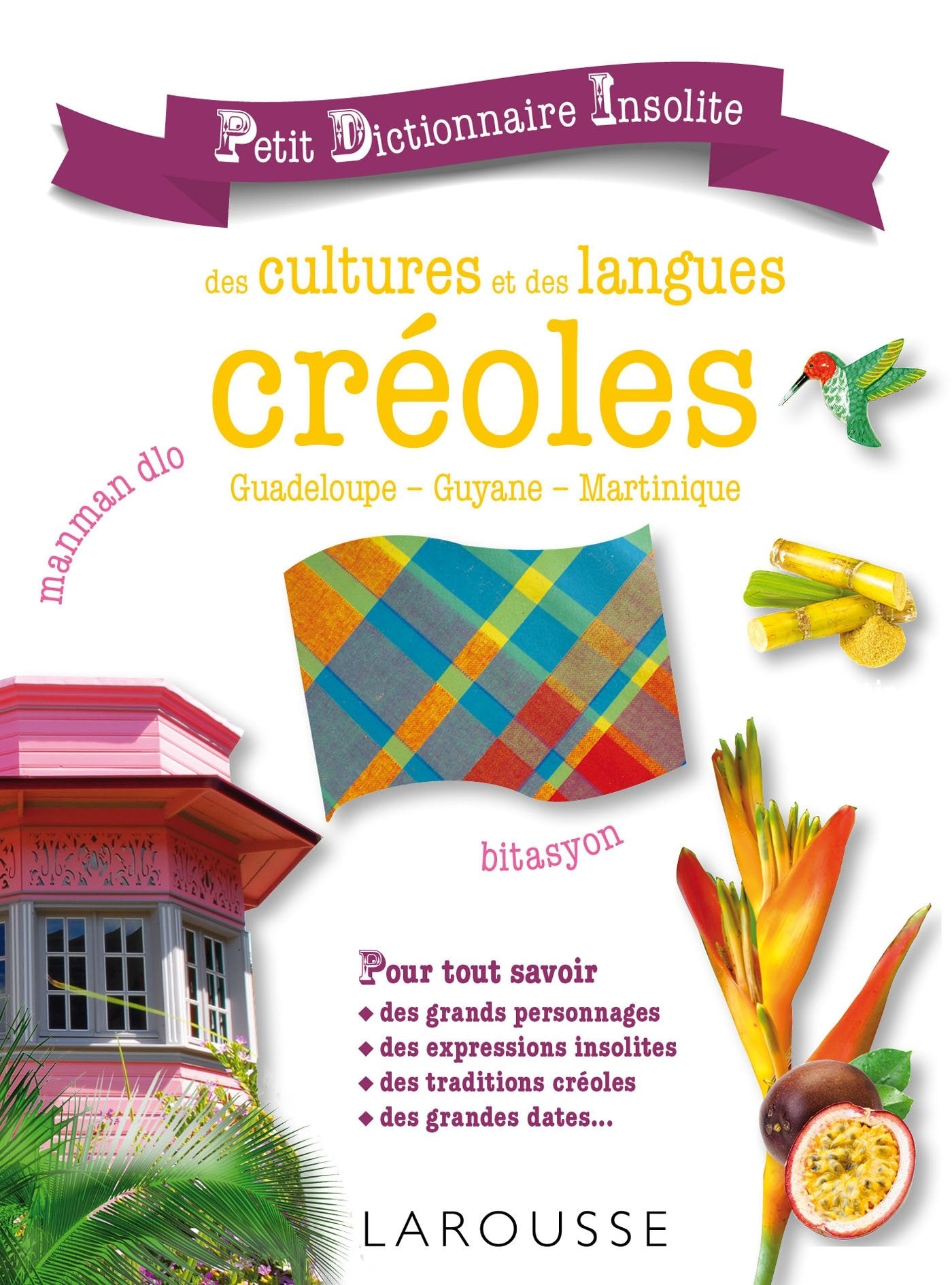 Petit dictionnaire insolite des cultures et des langues créoles: Guadeloupe, Guyane, Martinique Foreign Languages ​​& Dictionaries