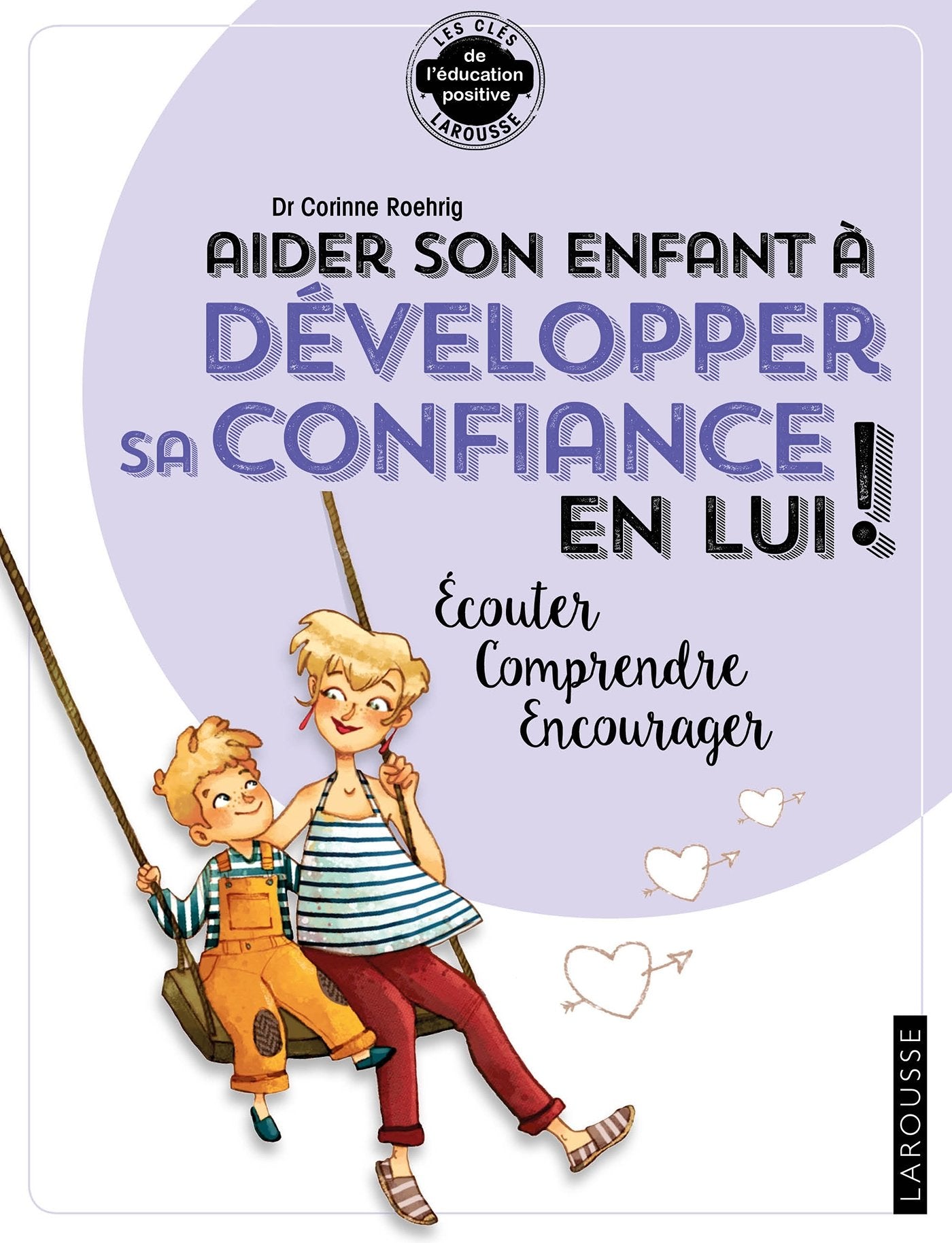 Aider son enfant à développer sa confiance en lui: Ecouter, comprendre, encourager Psychology