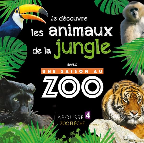 Je découvre les animaux de la jungle avec UNE SAISON AU ZOO Non-fiction