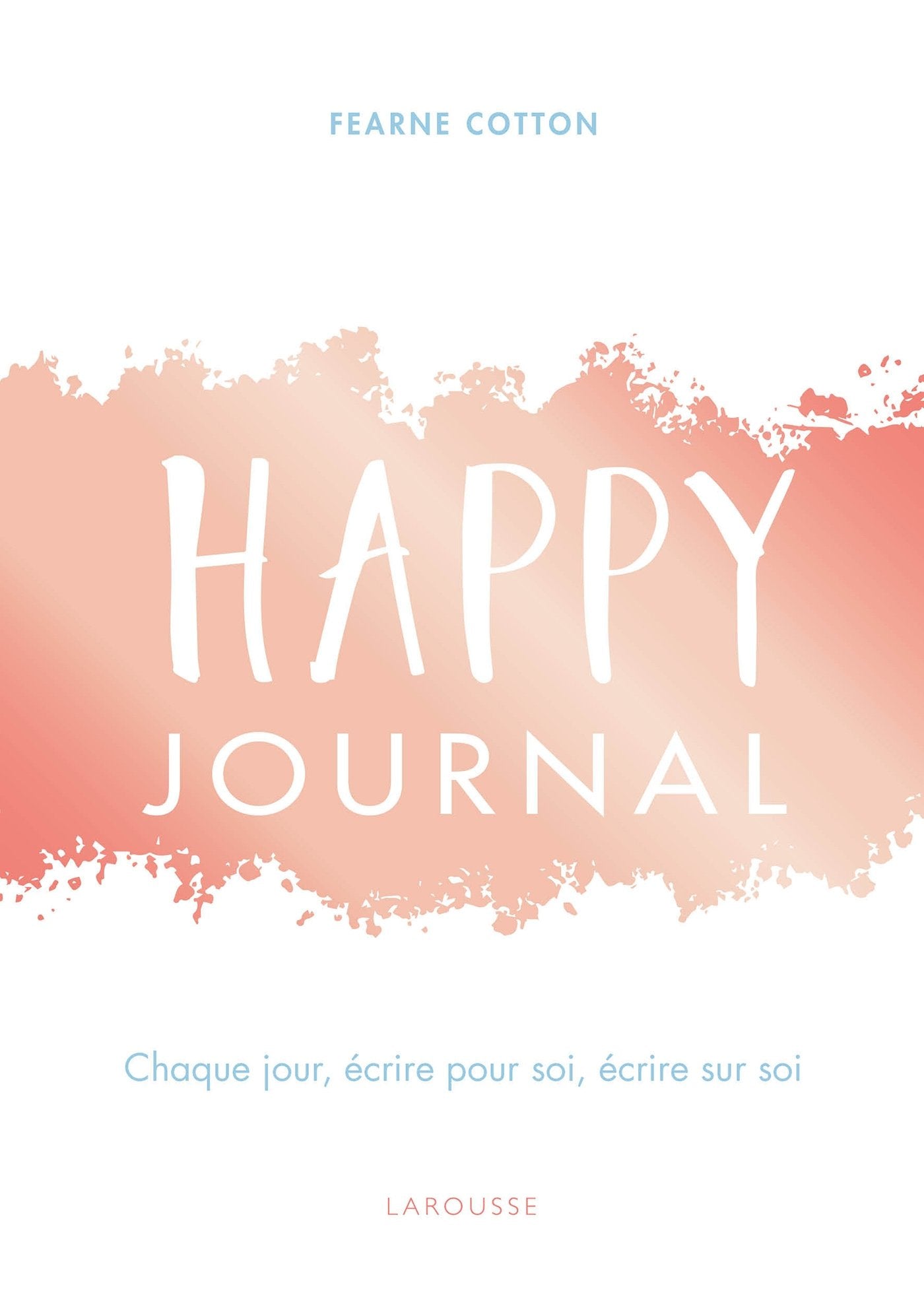 Happy journal: Chaque jour, écrire pour soi, écrire sur soi Books