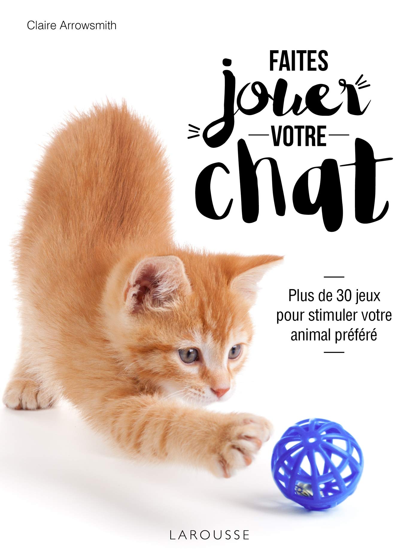 Faites jouer votre chat !: Plus de 30 jeux pour stimuler votre animal préféré Leisure, Home & Garden