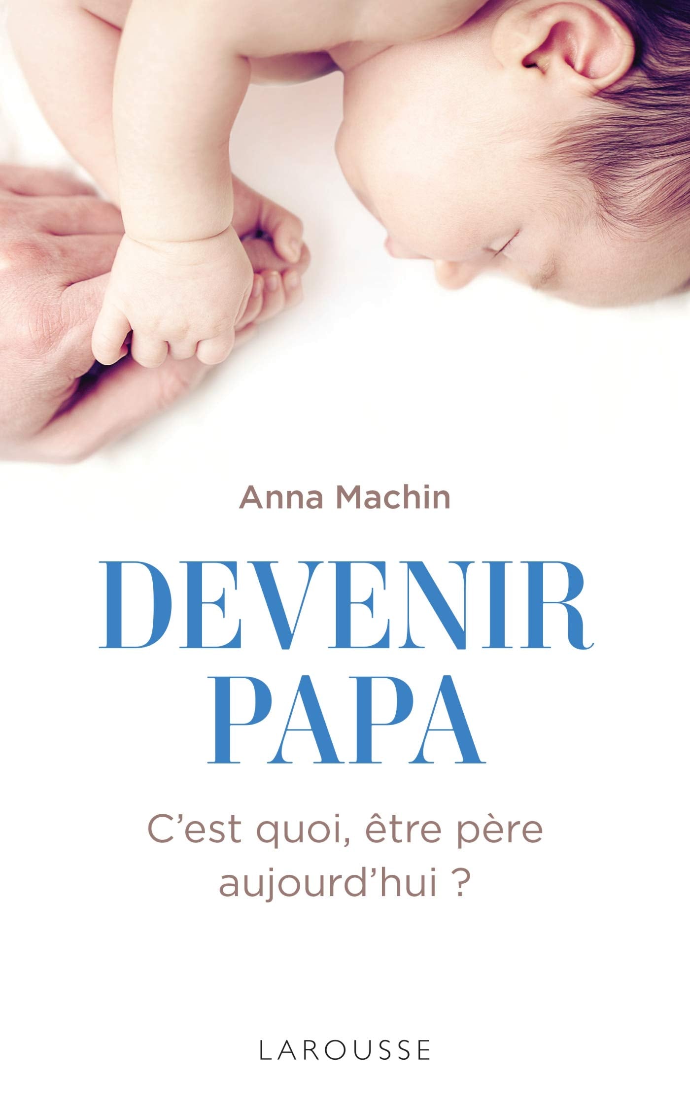 Devenir papa: C'est quoi, être père aujourd'hui ? Essays & Short Stories