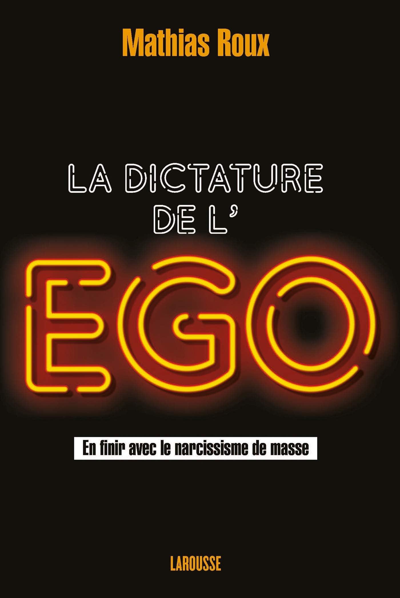 La dictature de l'égo: En finir avec le narcissisme de masse Essays & Short Stories