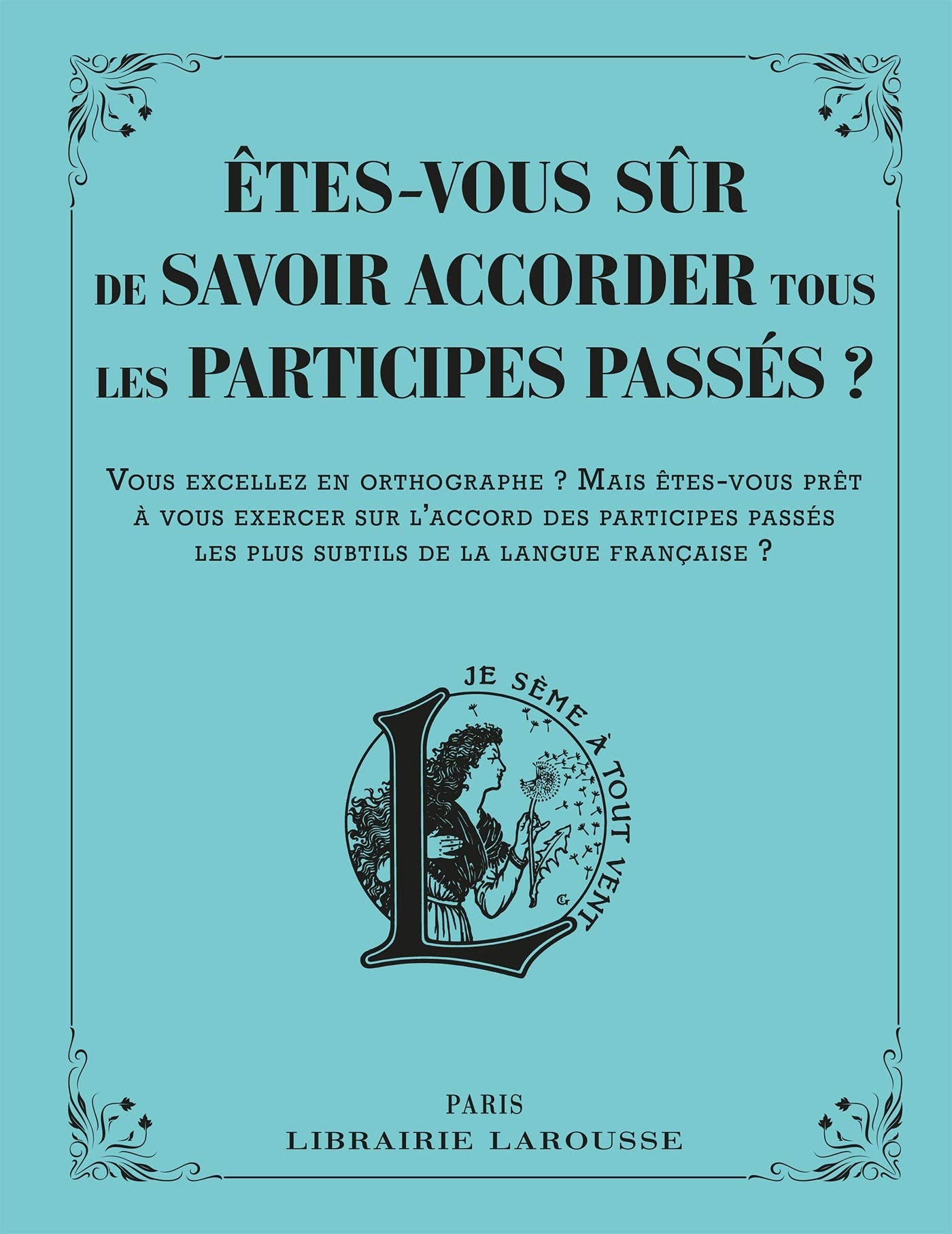 Etes-vous sûr de savoir accorder les participes passés ? Leisure, Home & Garden