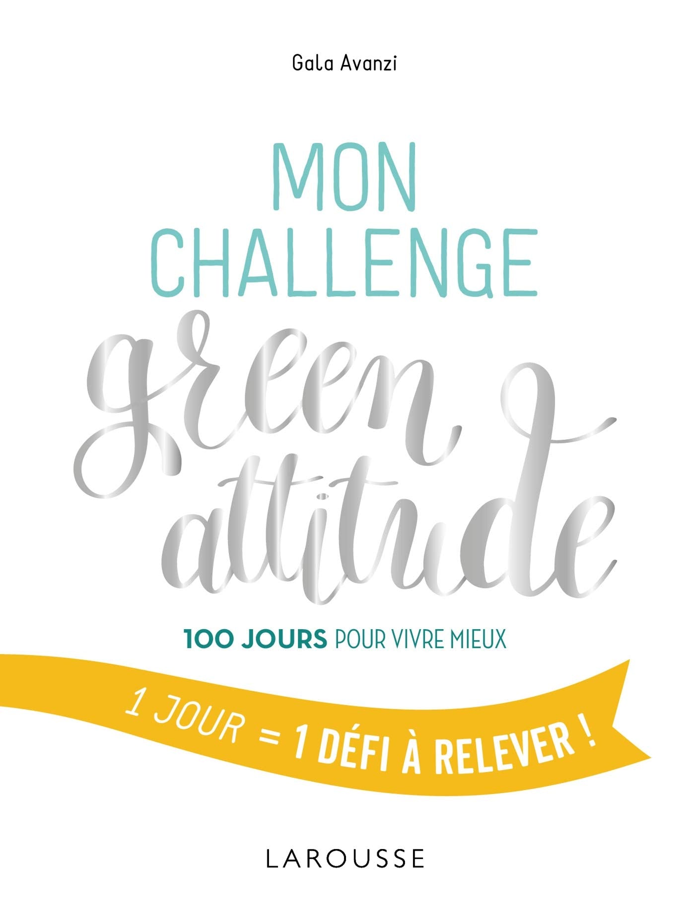 Mon challenge Green attitude: 100 jours pour vivre mieux book