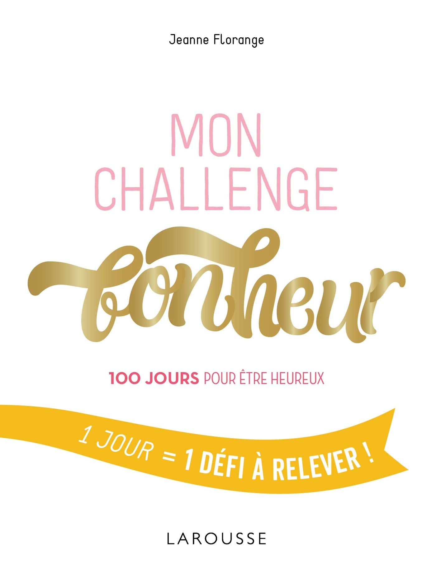 Mon challenge Bonheur: 100 jours pour être heureux book