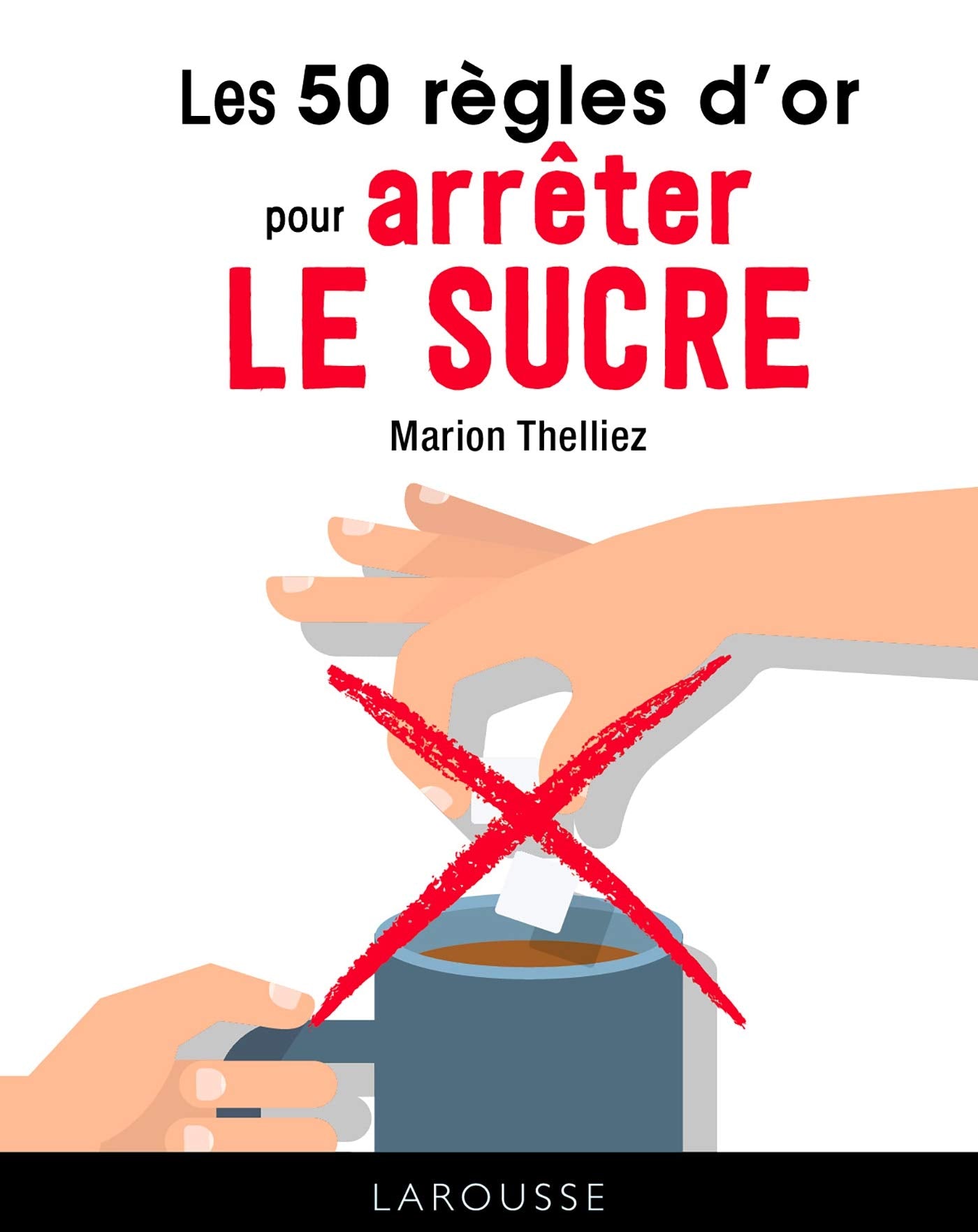Les 50 règles d'or pour arrêter le sucre (2019) book
